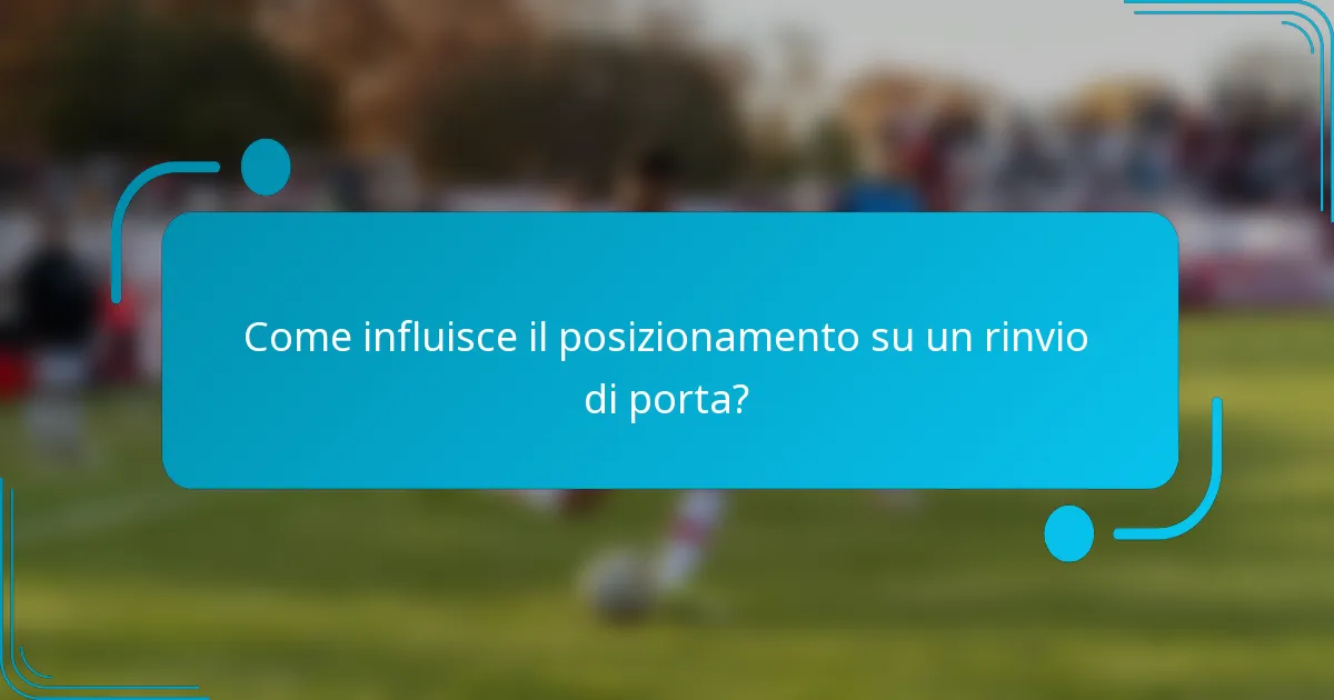 Come influisce il posizionamento su un rinvio di porta?