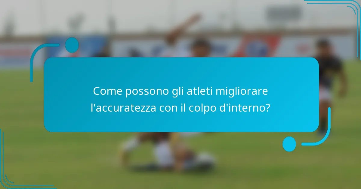 Come possono gli atleti migliorare l'accuratezza con il colpo d'interno?