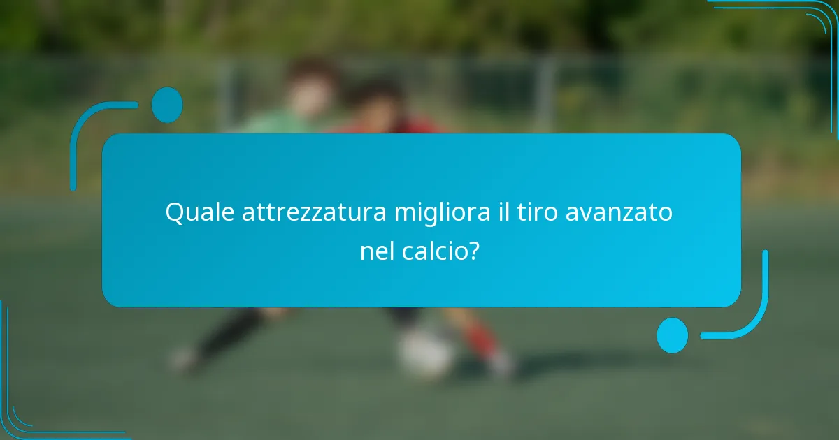 Quale attrezzatura migliora il tiro avanzato nel calcio?