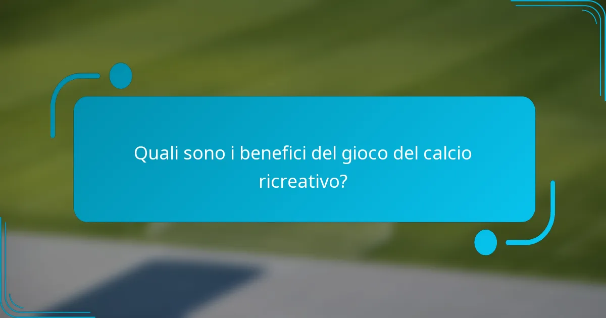 Quali sono i benefici del gioco del calcio ricreativo?